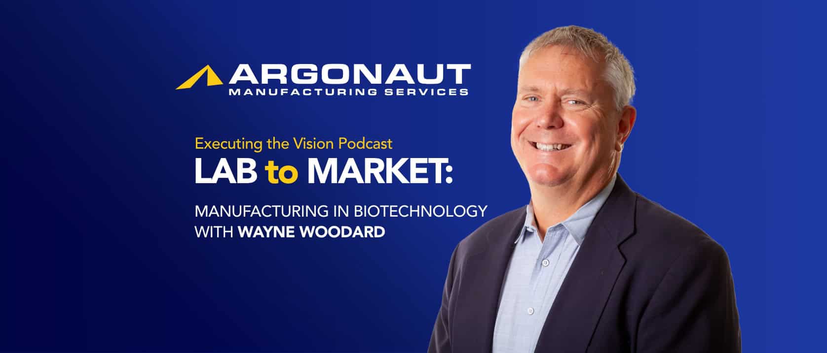 Wayne Woodard CEO Argonaut Manufacturing Services